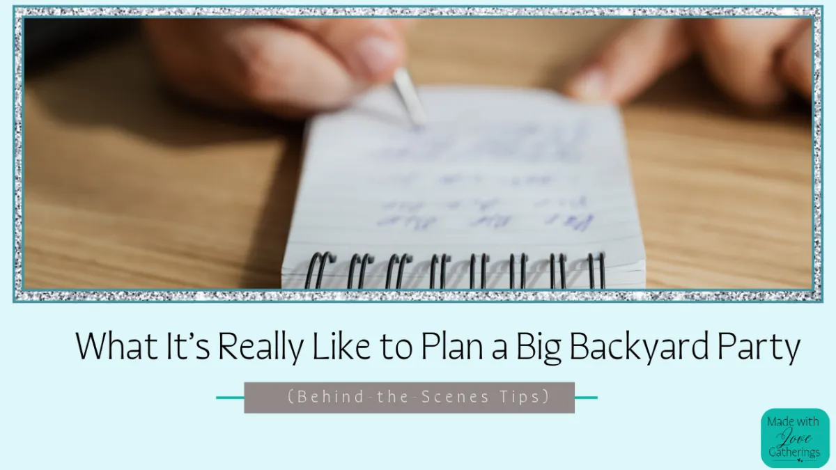 What It’s Really Like to Plan a Big Backyard Party (Behind-the-Scenes Tips)