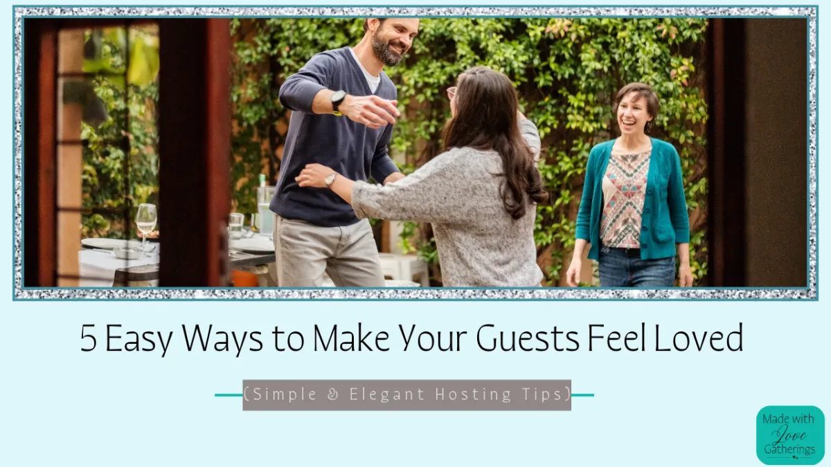 5 Easy Ways to Make Your Guests Feel Loved (Simple & Elegant Hosting Tips)