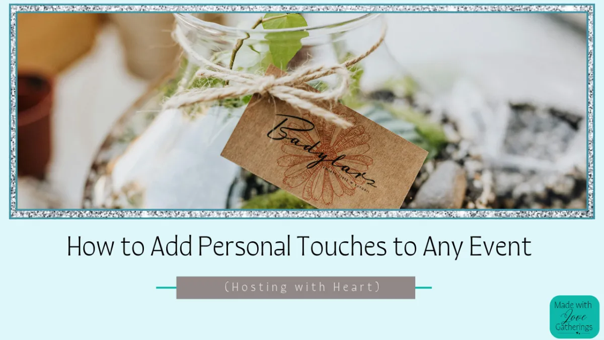 How to Add Personal Touches to Any Event (Hosting with Heart)