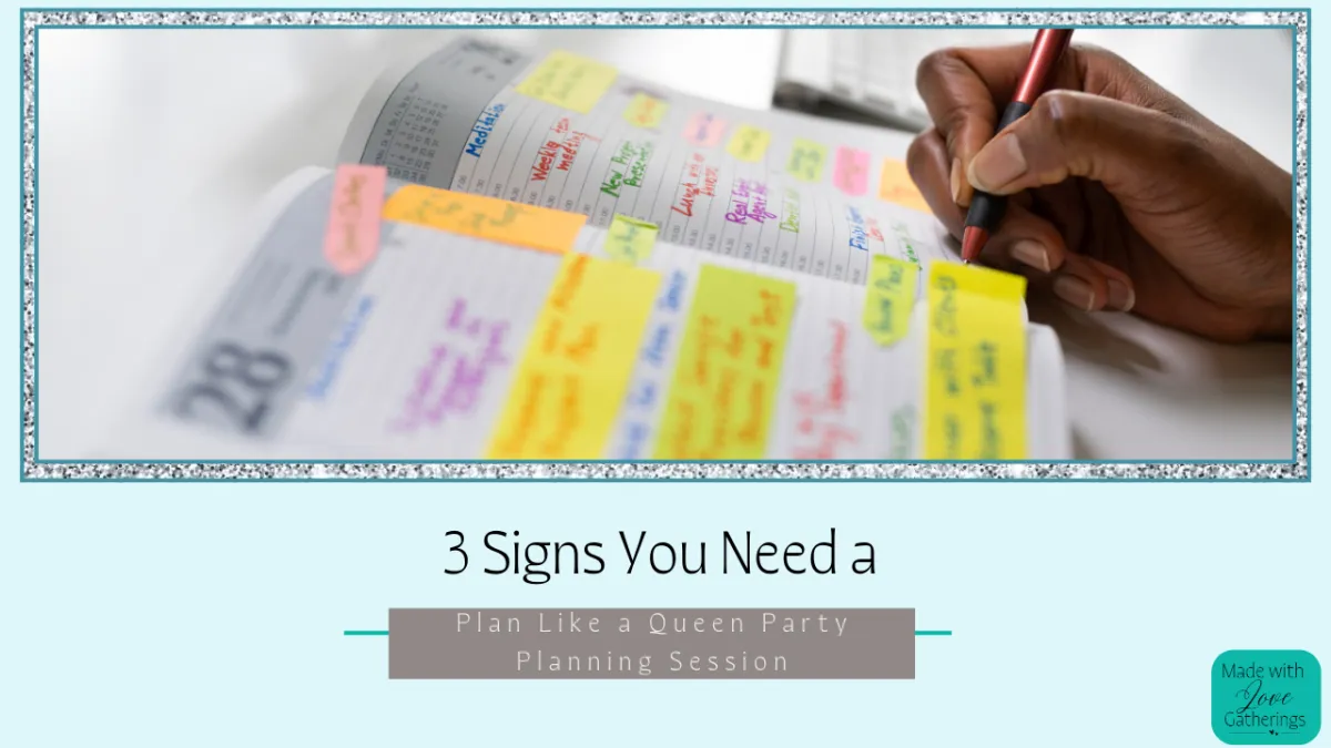 3 Signs You Need a Plan Like a Queen Party Planning Session