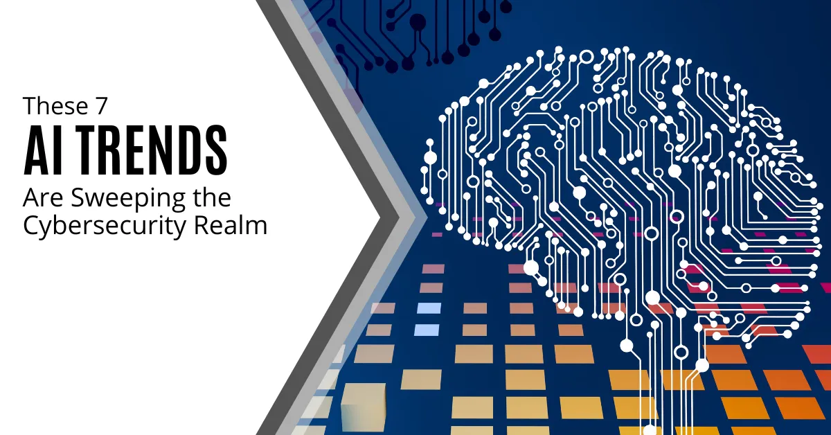 Image depicting a brain-shaped circuit board on a blue background with various colored digital blocks, illustrating the integration of AI and technology. On the left, there's text that reads, "These 7 AI Trends Are Sweeping the Cybersecurity Realm," emphasizing the influence of artificial intelligence on cybersecurity.