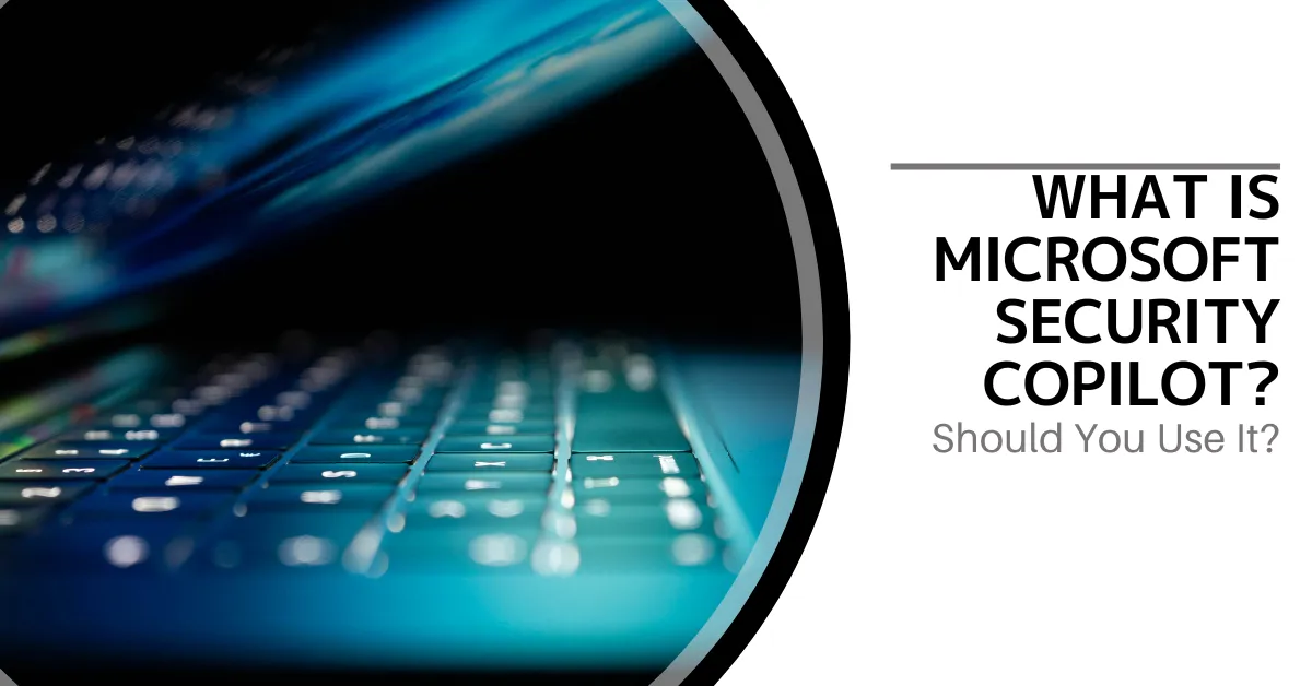 A close-up of a laptop keyboard with blue backlighting. The accompanying text reads, "What is Microsoft Security Copilot? Should You Use It?" highlighting the exploration of Microsoft's security tool and its potential benefits for users.
