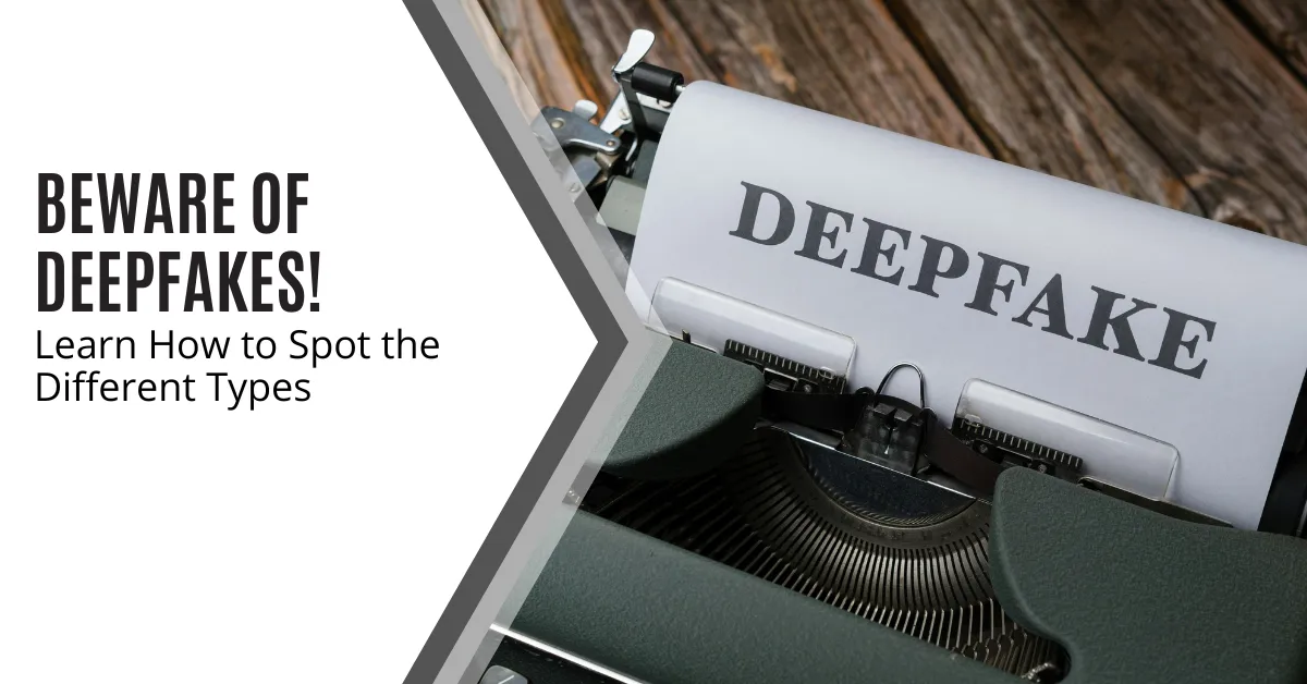 Image of a typewriter with a sheet of paper coming out of it that reads "DEEPFAKE," symbolizing the topic of deepfake awareness. The caption to the left says, "Beware of Deepfakes! Learn How to Spot the Different Types."
