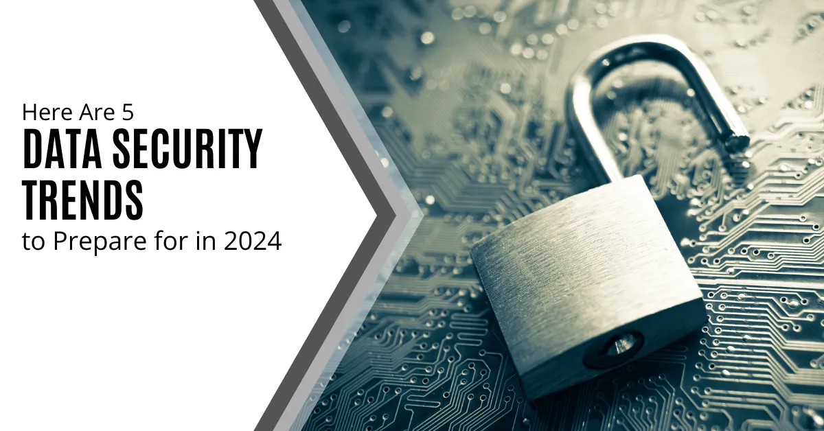 An unlocked silver padlock rests on a circuit board, symbolizing vulnerabilities in data security. Text reads: "Here Are 5 Data Security Trends to Prepare for in 2024."