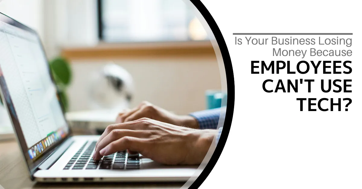 A person is typing on a laptop, their hands positioned on the keyboard. The background is slightly blurred, showing a desk environment with a plant and a window. The text on the right side of the image reads: "Is Your Business Losing Money Because Employees Can't Use Tech?" The overall composition emphasizes the challenge businesses face when employees lack the skills to effectively use technology.