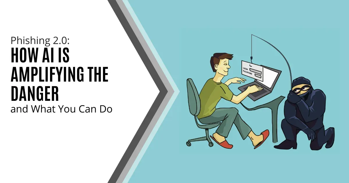 A graphic titled "Phishing 2.0: How AI is Amplifying the Danger and What You Can Do." It shows a man sitting at a desk, typing on a computer with a login screen. Behind him, a masked hacker is fishing for his credentials using a fishing rod hooked to the computer screen. The background is light blue, and the design is simple and cartoonish.
