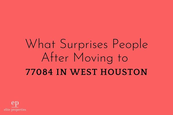What Surprises People After Moving to 77084 in West Houston