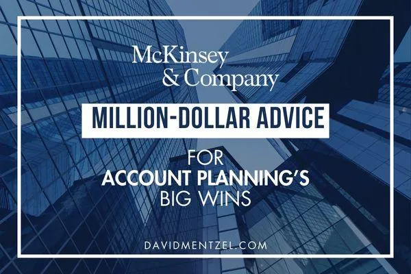 McKinsey's Million-Dollar Advice For Account Planning’s Big Wins