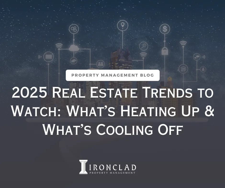 2025 Real Estate Trends to Watch: What’s Heating Up & What’s Cooling Off