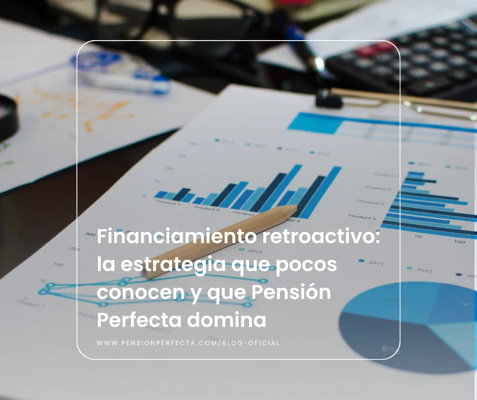 Financiamiento retroactivo: la estrategia que pocos conocen y que Pensión Perfecta domina