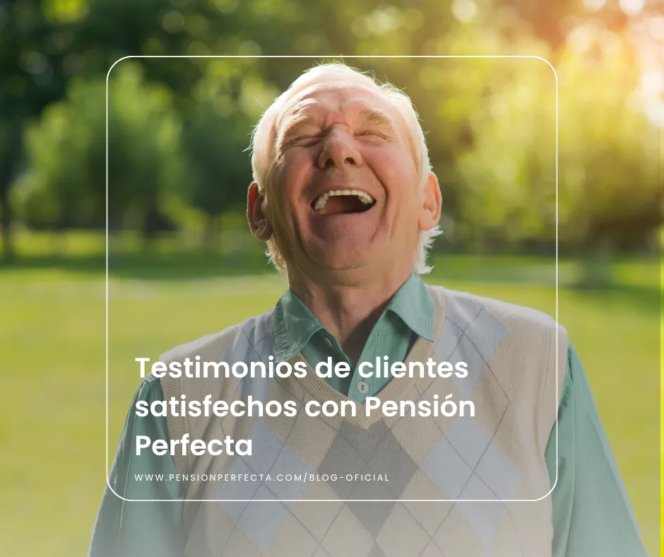 Testimonios de clientes satisfechos con Pensión Perfecta