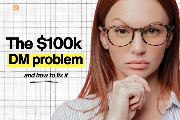  The $100k DM Problem Nobody Talks About (And How to Fix It)