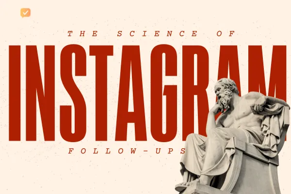 The Science of Instagram Follow-Ups: Why 80% of Deals Close After the 5th Message