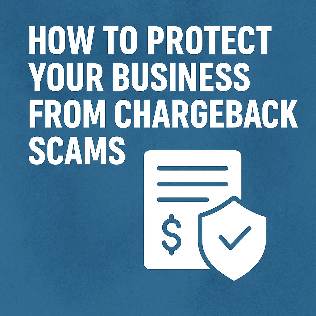 How to Protect Your Business from Chargeback Scams