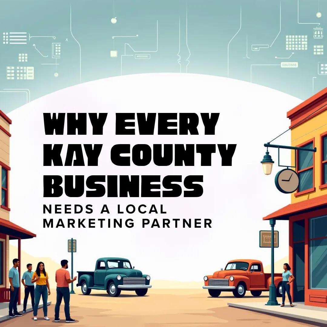 Why Every Kay County Business Needs a Local Marketing Partner (and Not Another Big-City Agency) - Copy