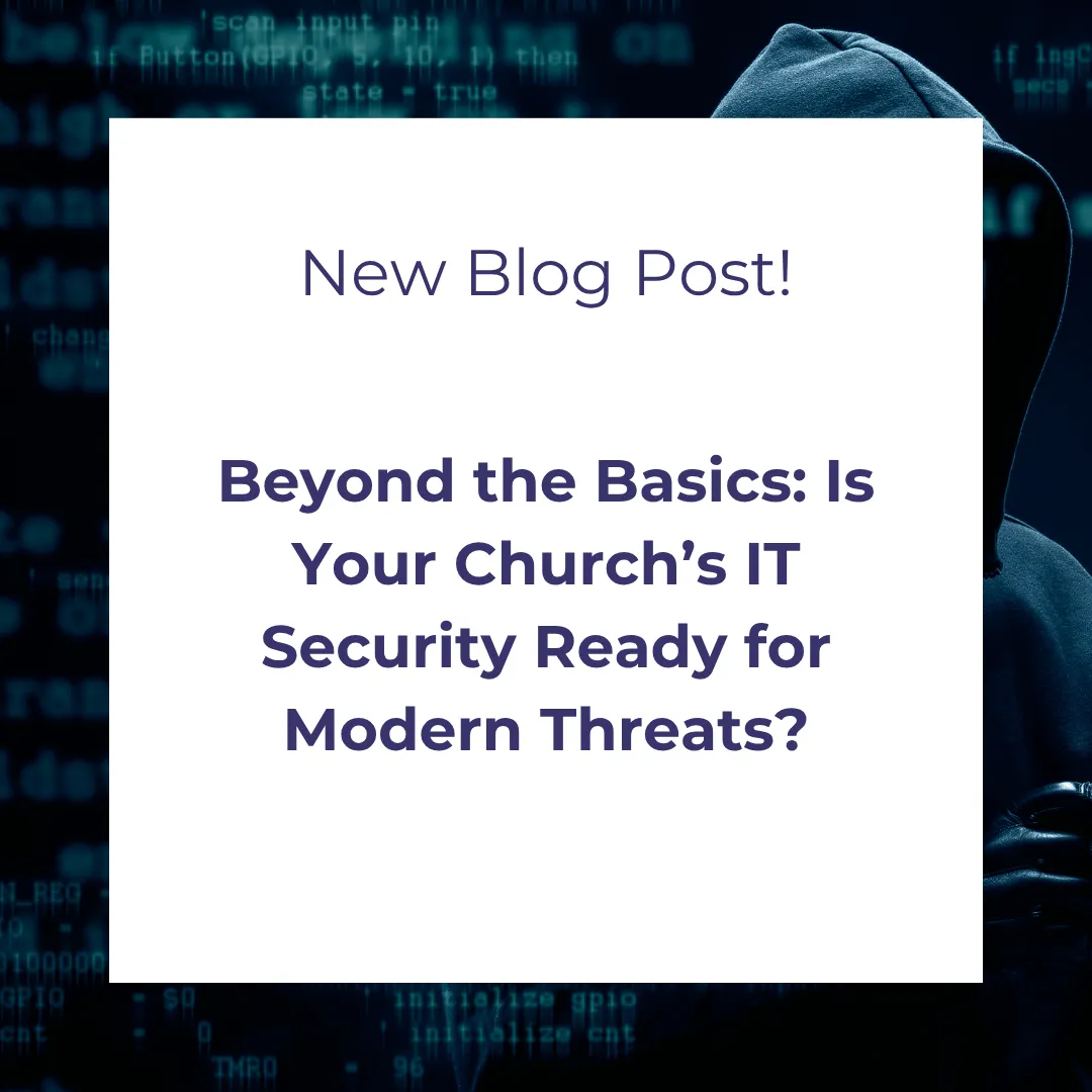 Beyond the Basics: Is Your Church’s IT Security Ready for Modern Threats?