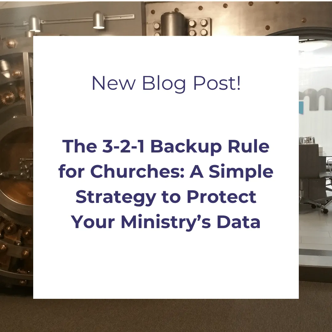 The 3-2-1 Backup Rule for Churches: A Simple Strategy to Protect Your Ministry's Data
