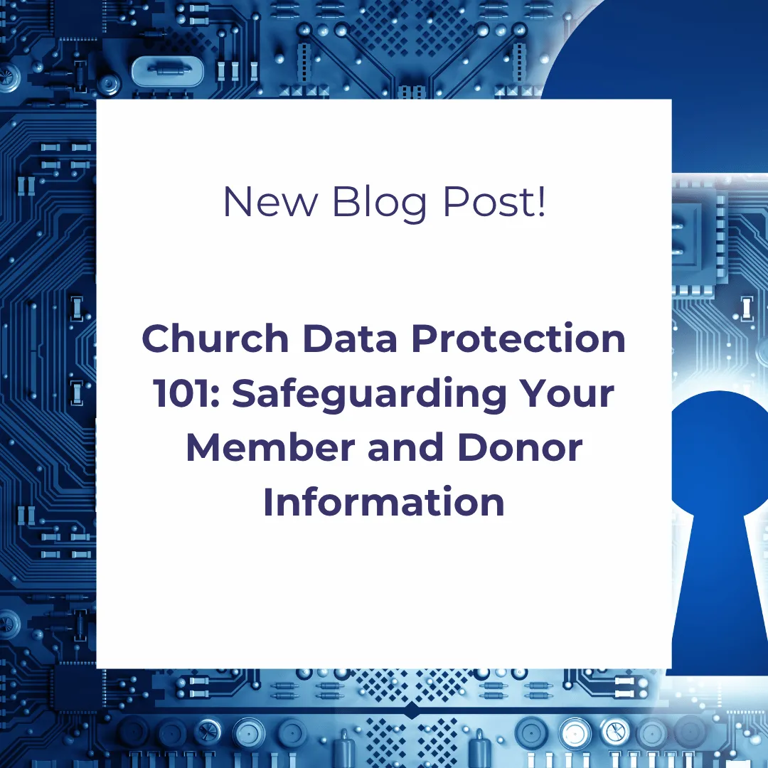 Church Data Protection 101: Safeguarding Your Member and Donor Information