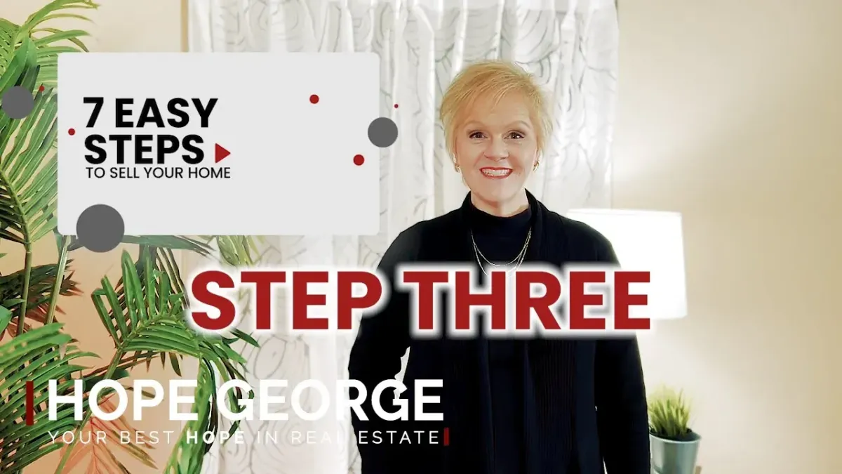 7 Easy steps to SELL your home - STEP THREE