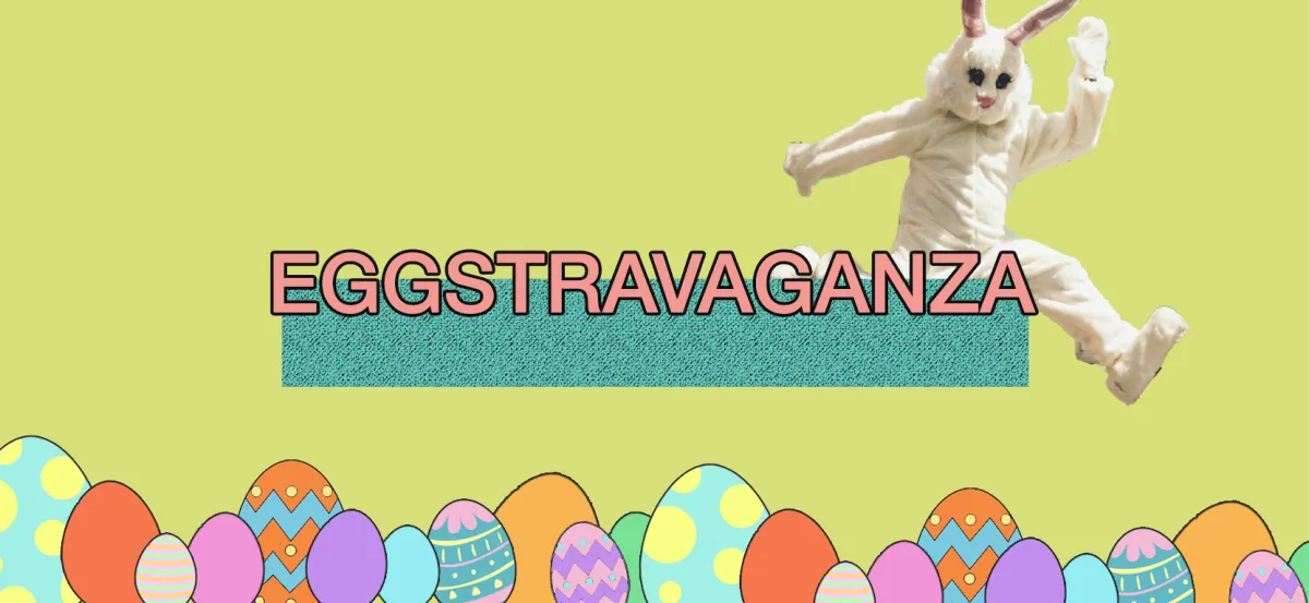 Eggstravaganza | April 4th, 2026