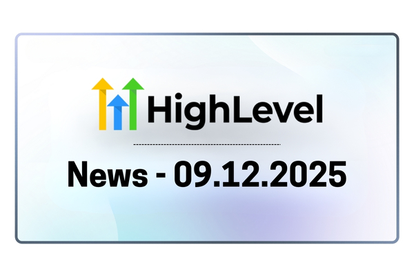 GoHighLevel Updates - 09. Dezember 2025