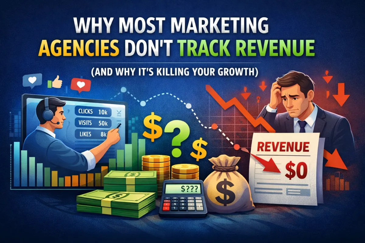 Why Most Marketing Agencies Don’t Track Revenue (And Why It’s Killing Your Growth)