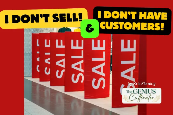 I Don't Sell and I Don't Have Customers