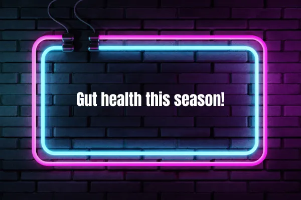 Gut health this season!