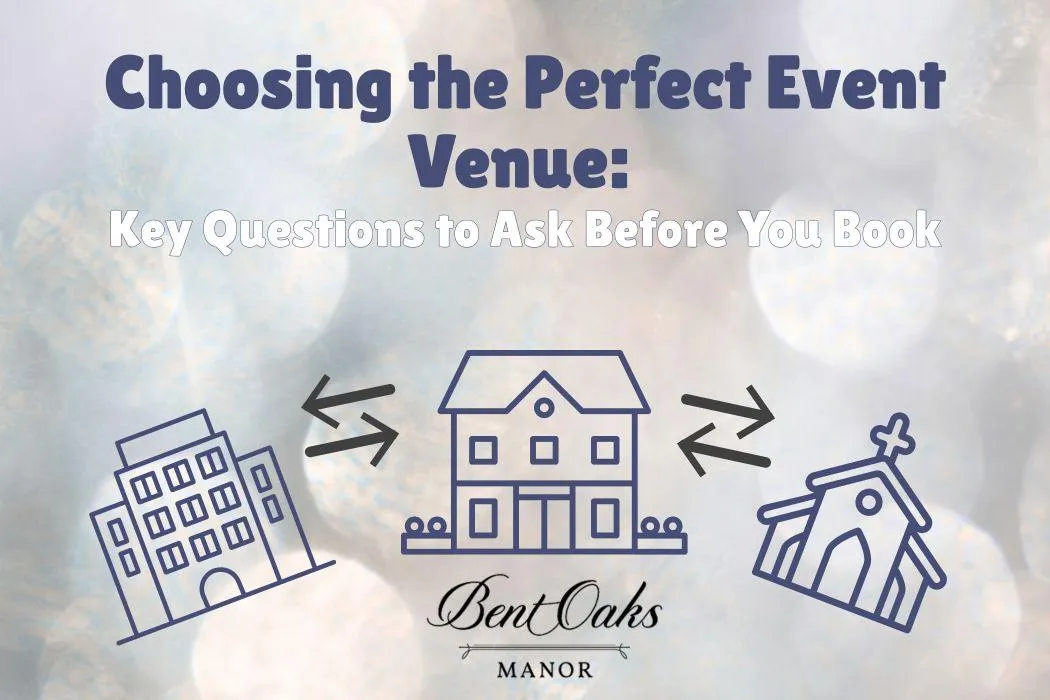 Choosing the Perfect Event Venue: Key Questions to Ask Before You Book