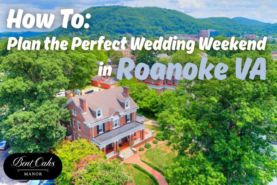 How to Plan the Perfect Wedding Weekend in Roanoke VA