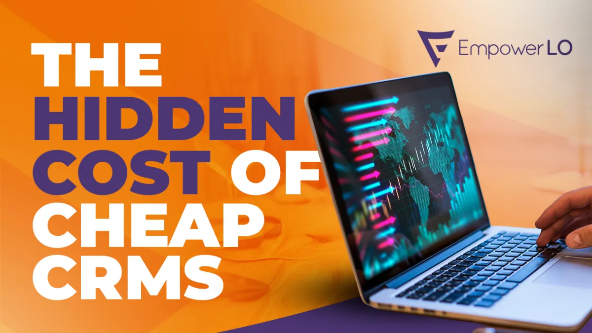 The Hidden Cost of Free or Cheap Mortgage CRMs