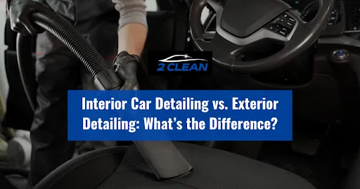 Guide: Interior vs Exterior Car Detailing Calgary