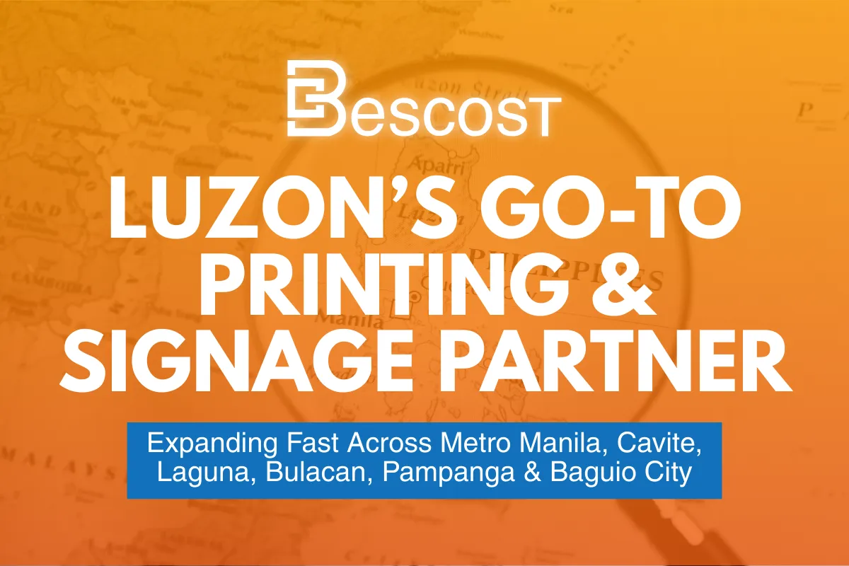 How BesCost Became Luzon’s Go-To Printing & Signage Partner: Expanding Fast Across Metro Manila, Cavite, Laguna, Bulacan, Pampanga & Baguio City