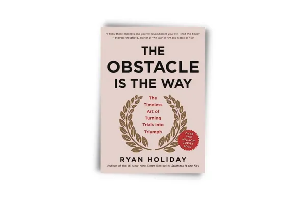 The Obstacle Is The Way by Ryan Holiday