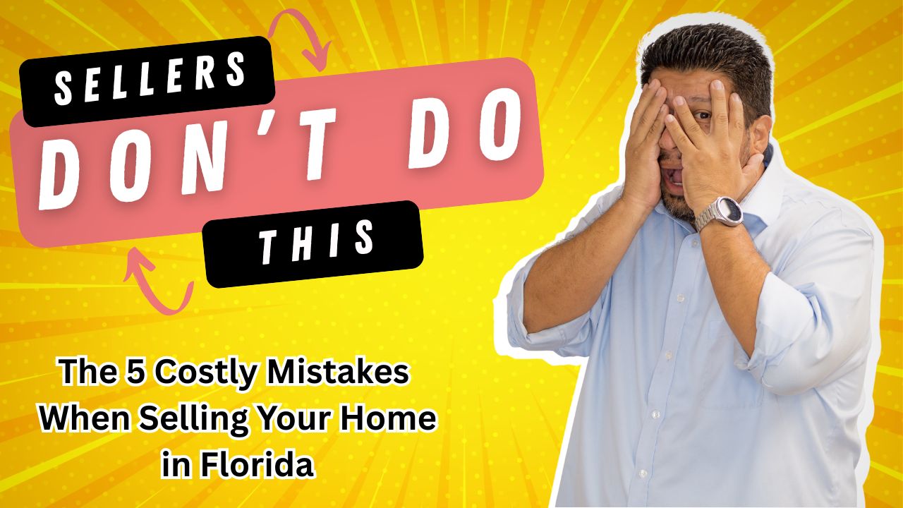5 Costly Mistakes Florida Home Sellers Make (and How to Avoid Them)