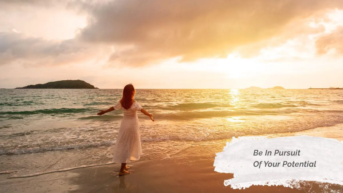 Be In Pursuit Of Your Potential