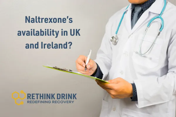 Is Naltrexone Available in the UK and Ireland? What You Need to Know