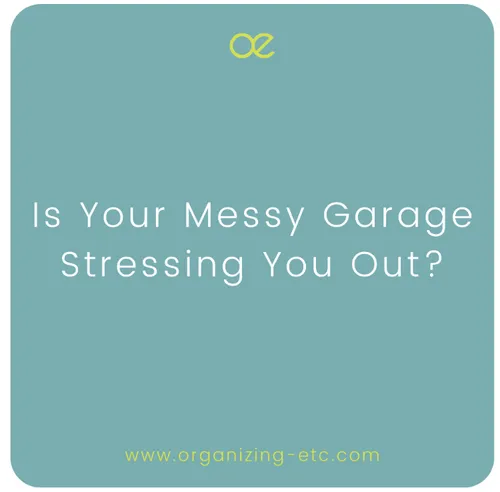 Is Your Messy Garage Stressing You Out?