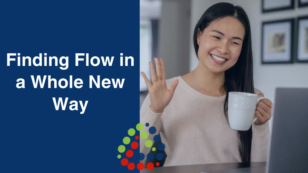 Finding Flow in a Whole New Way
