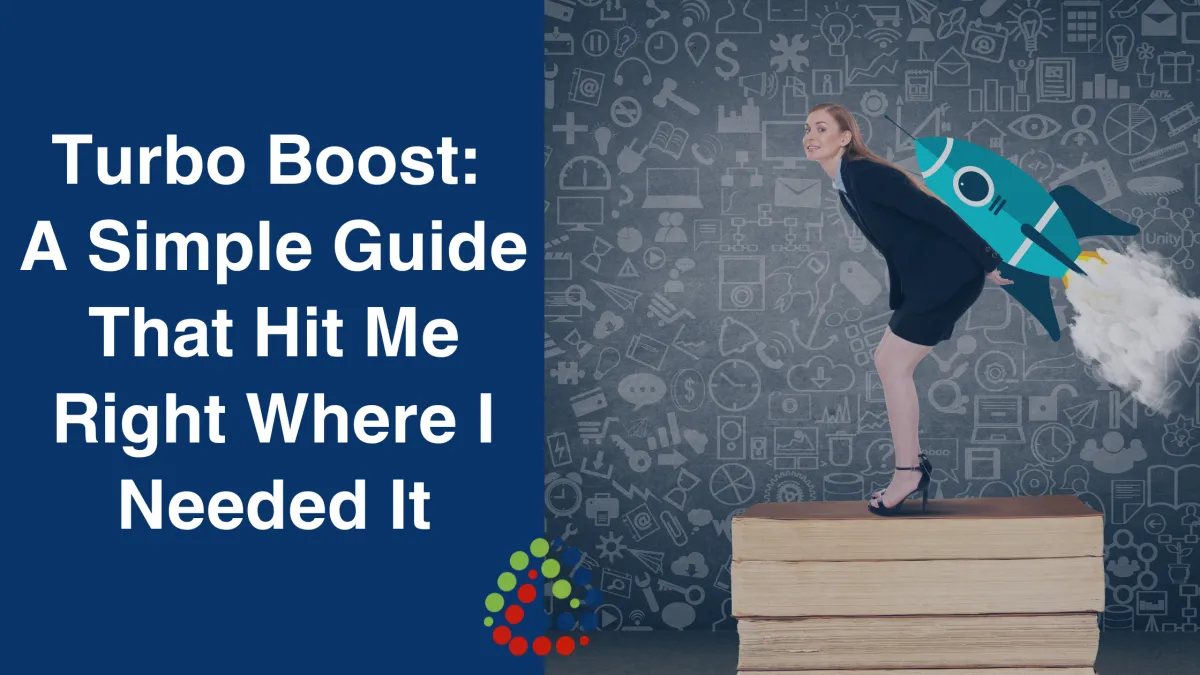 Turbo Boost: A Simple Guide That Hit Me Right Where I Needed It