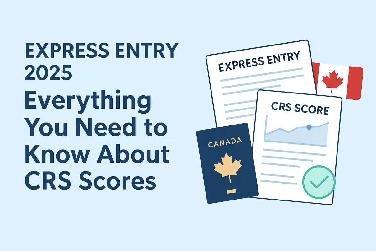 Express Entry 2025: Everything You Need to Know About CRS Scores