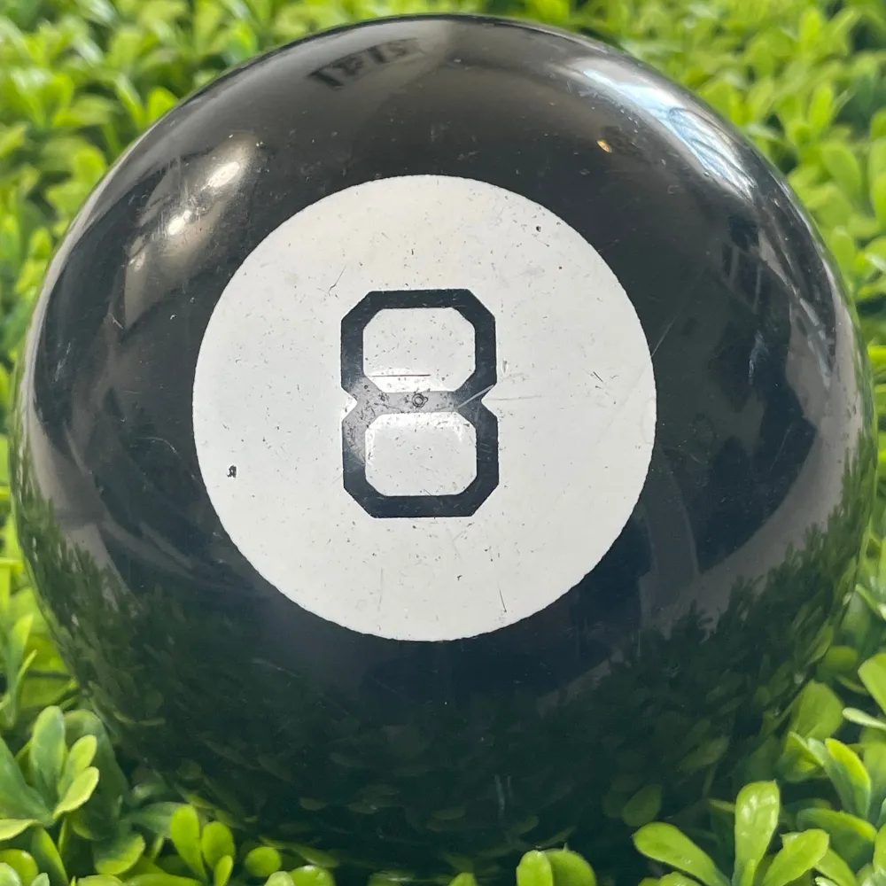 A Magic 8 Ball Makes All My Important Decisions