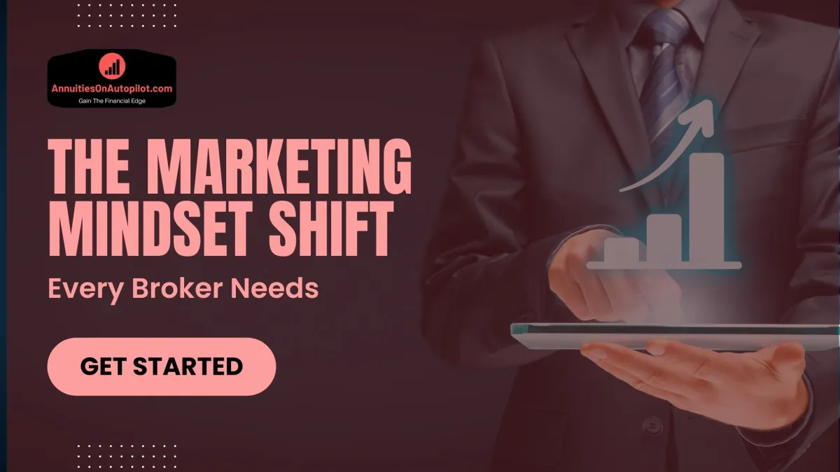 The Marketing Mindset Shift Every Broker Needs