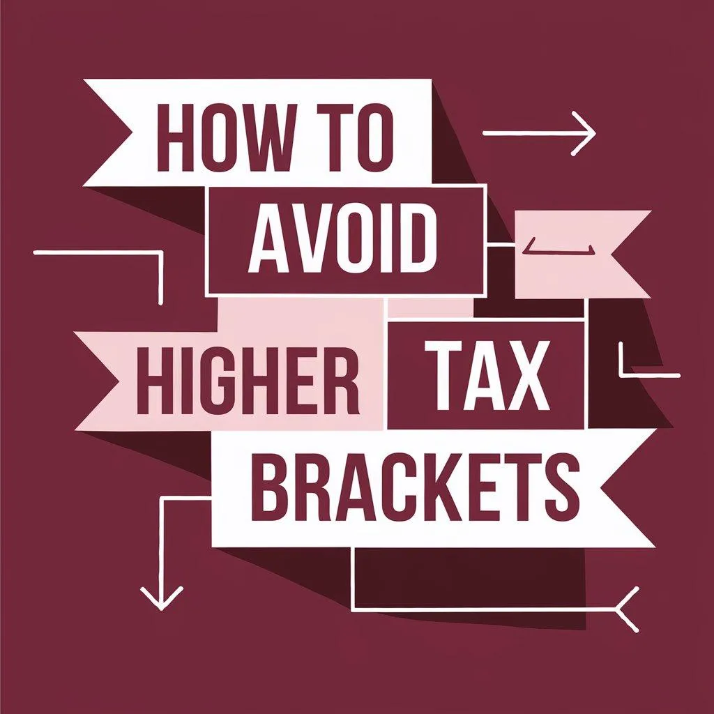 How to Avoid Higher Tax Brackets
