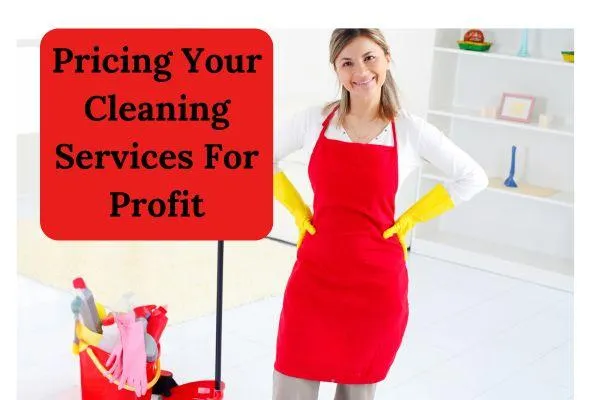 Pricing Your Cleaning Services For Profit