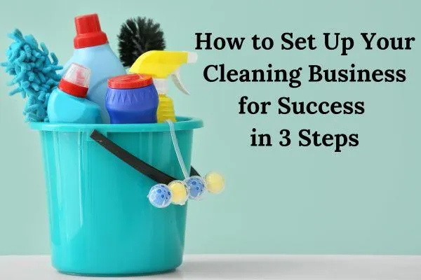 How to Set Up Your Cleaning Business for Success in 3 Steps