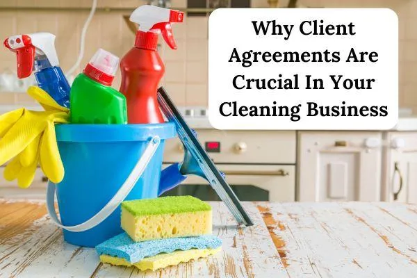 Why Client Agreements Are Crucial In Your Cleaning Business