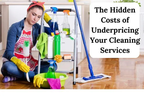 The Hidden Costs of Underpricing Your Cleaning Services