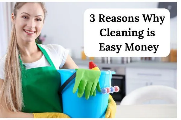 3 Reasons Why Cleaning is Easy Money