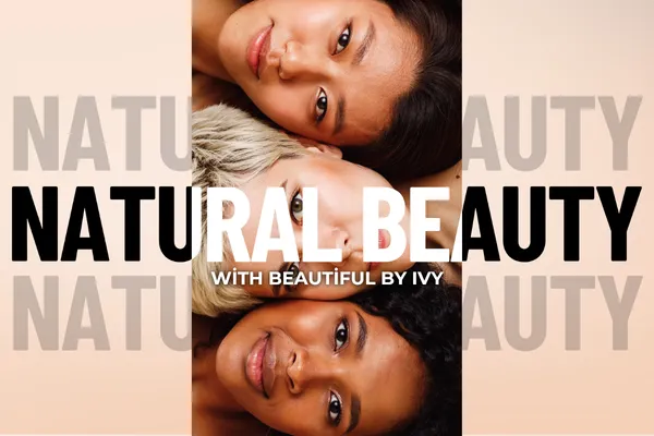 Natural Beauty - Beautiful by Ivy
